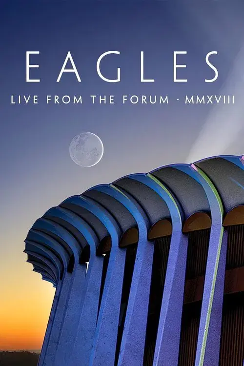 Eagles - Live from the Forum MMXVIII