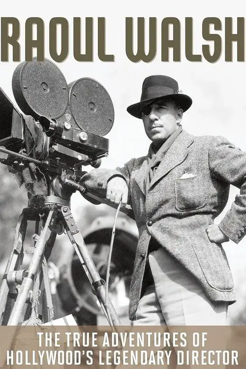 The True Adventures of Raoul Walsh